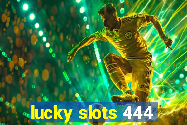 lucky slots 444